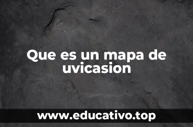 Que es un mapa de uvicasion