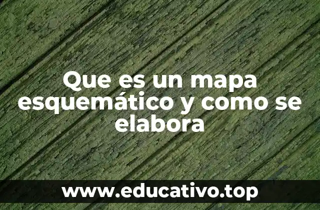 Que es un mapa esquemático y como se elabora