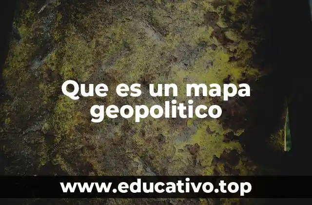 Que es un mapa geopolitico