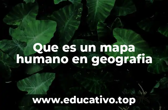 Que es un mapa humano en geografia