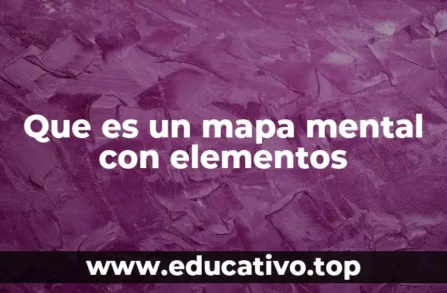 Que es un mapa mental con elementos