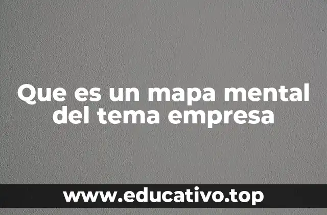 Que es un mapa mental del tema empresa