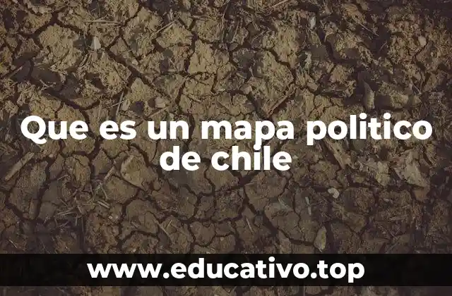 Que es un mapa politico de chile