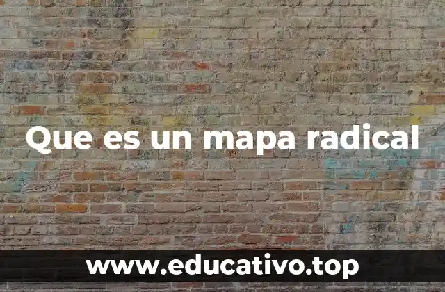 Que es un mapa radical