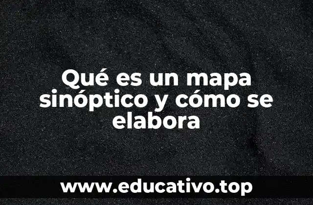 Qué es un mapa sinóptico y cómo se elabora