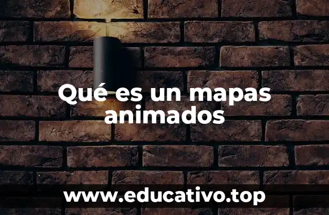 Qué es un mapas animados