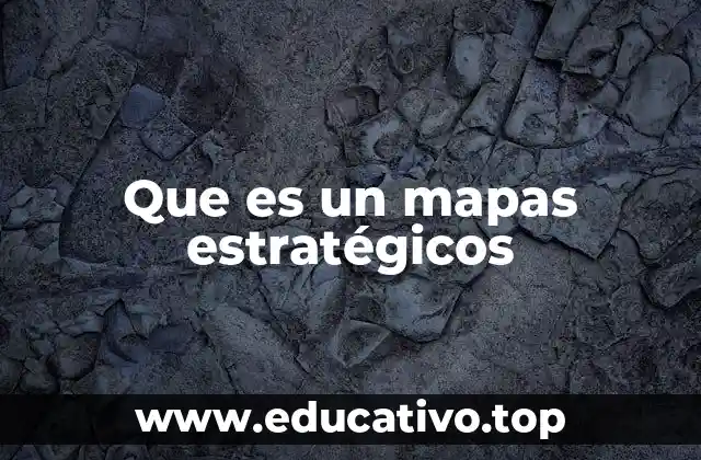 Que es un mapas estratégicos