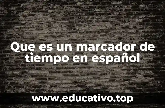 Que es un marcador de tiempo en español