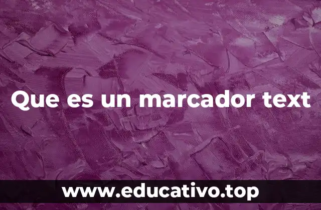Que es un marcador text