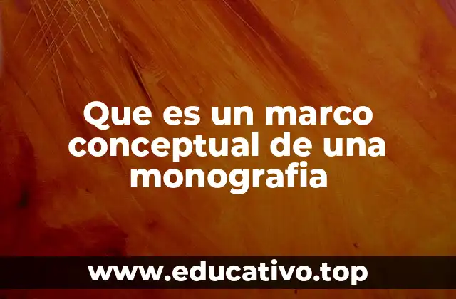 Que es un marco conceptual de una monografia