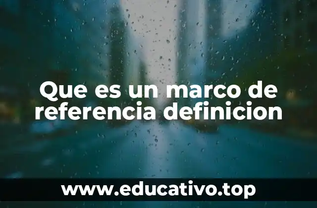 La importancia de los marcos de referencia en diferentes contextos