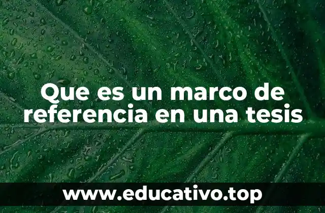 Que es un marco de referencia en una tesis