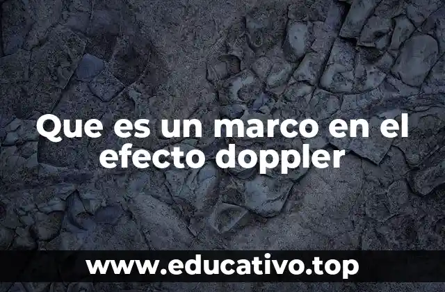 Que es un marco en el efecto doppler