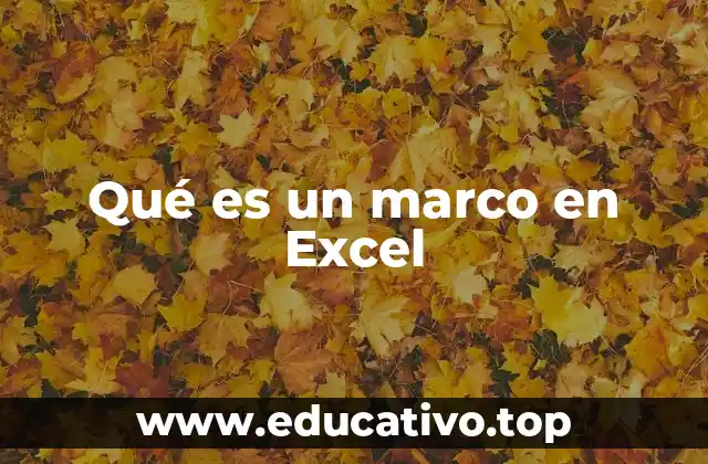 Qué es un marco en Excel