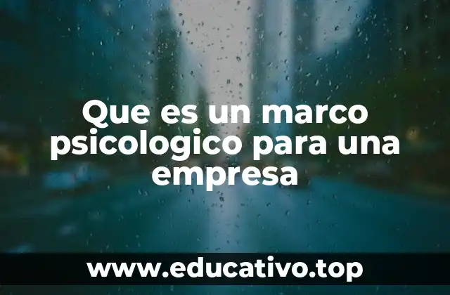 Que es un marco psicologico para una empresa