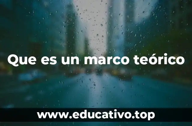 Que es un marco teórico