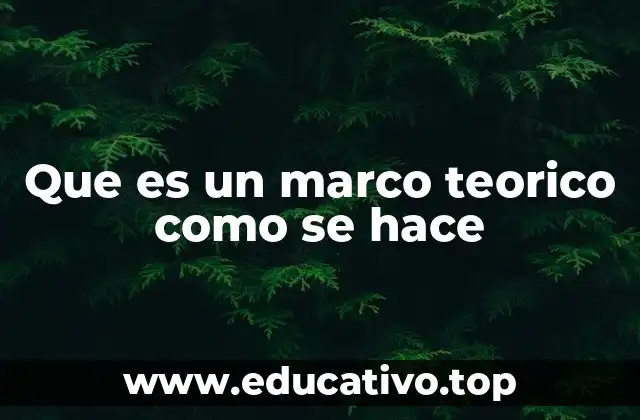 Que es un marco teorico como se hace