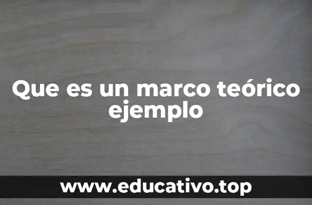 Que es un marco teórico ejemplo