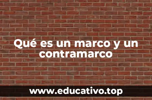 Qué es un marco y un contramarco