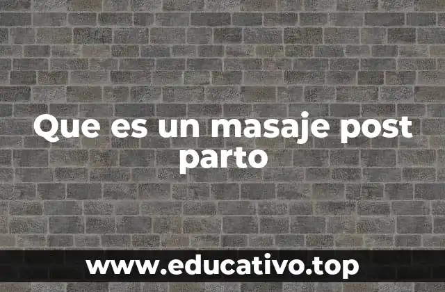 Que es un masaje post parto