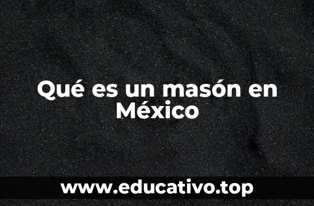 Qué es un masón en México
