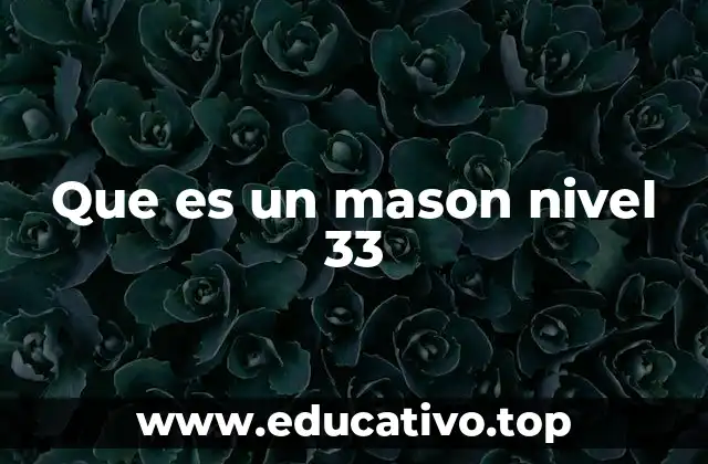 Que es un mason nivel 33