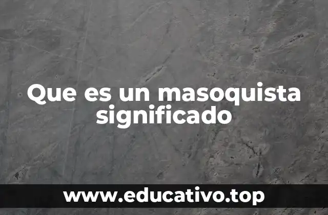 Que es un masoquista significado