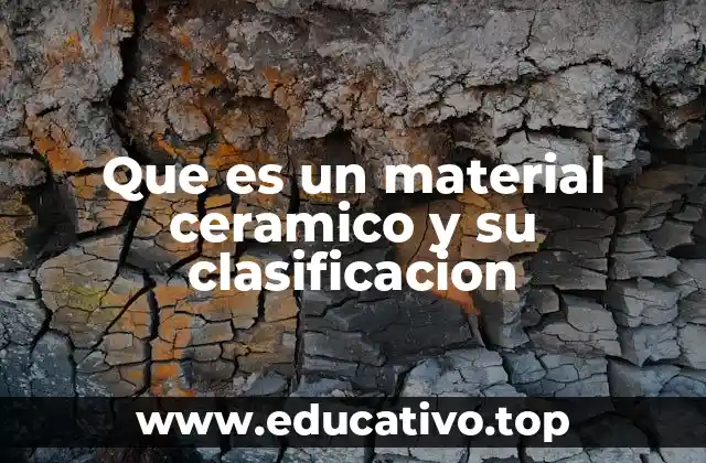 Características y propiedades de los materiales cerámicos