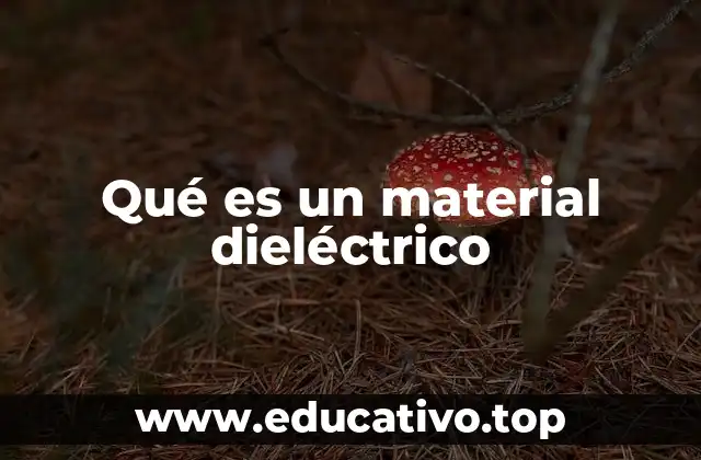 Qué es un material dieléctrico