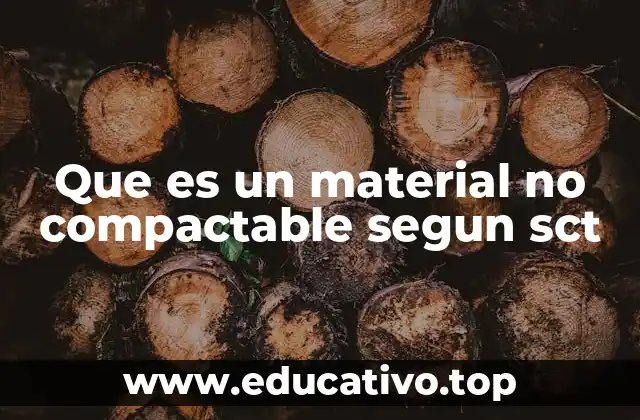Que es un material no compactable segun sct