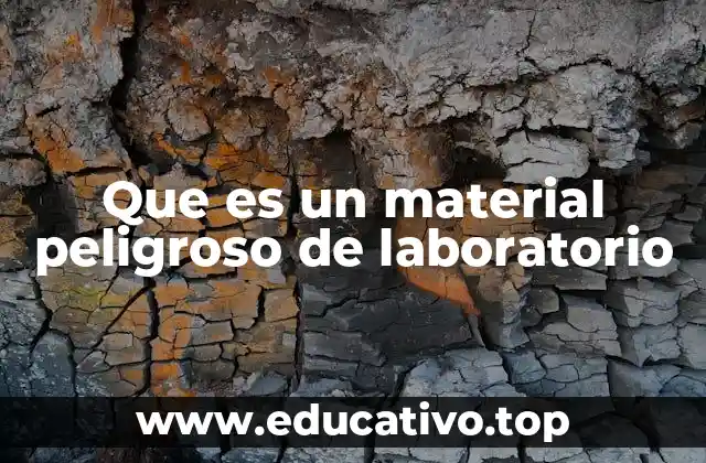Que es un material peligroso de laboratorio