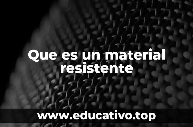 Que es un material resistente