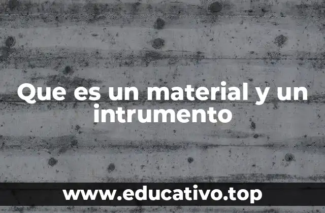 Que es un material y un intrumento