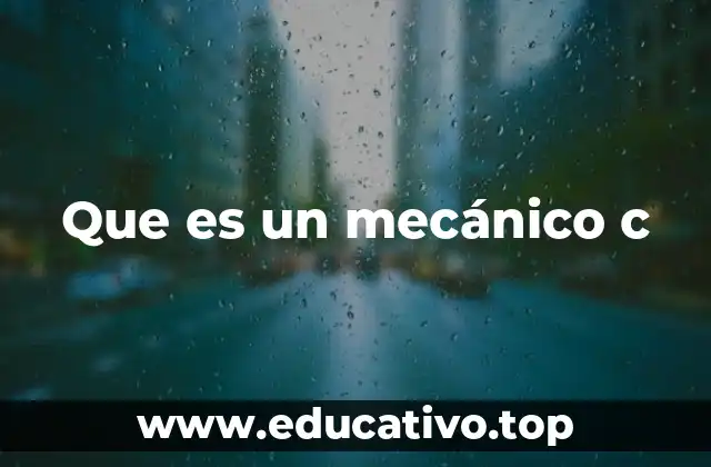 Que es un mecánico c