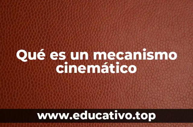 Qué es un mecanismo cinemático