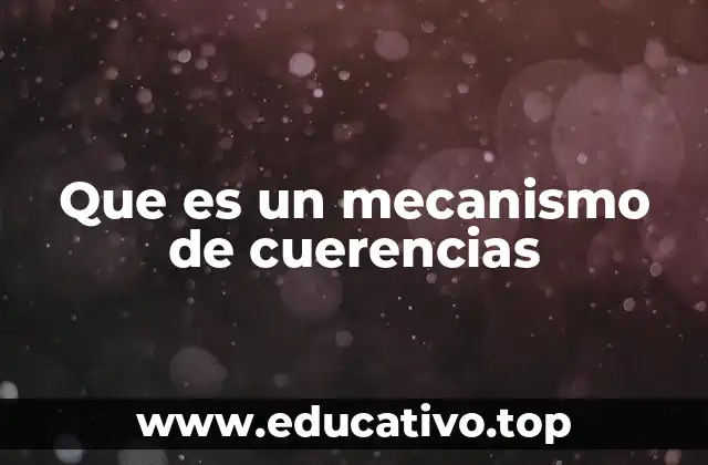 Que es un mecanismo de cuerencias