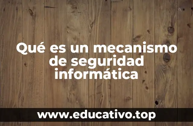 Qué es un mecanismo de seguridad informática
