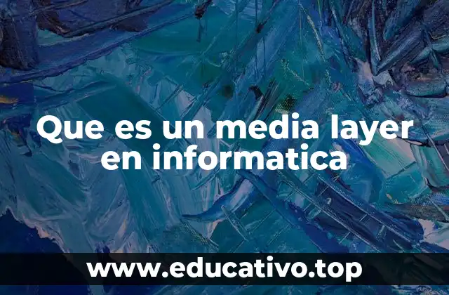 La importancia del Media Layer en la arquitectura multimedia