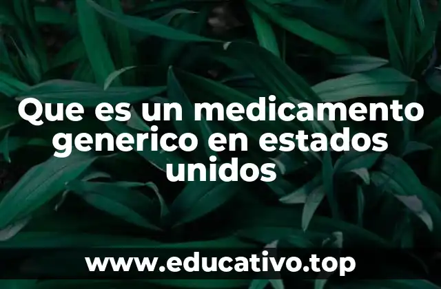 Que es un medicamento generico en estados unidos