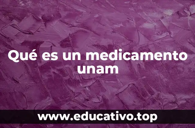 Qué es un medicamento unam