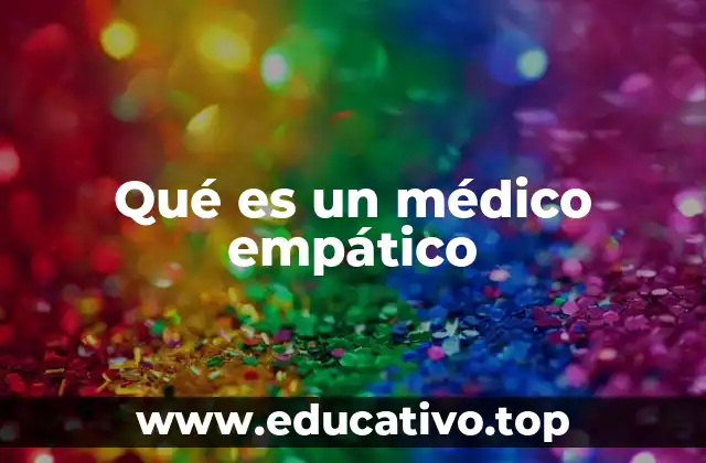 Qué es un médico empático