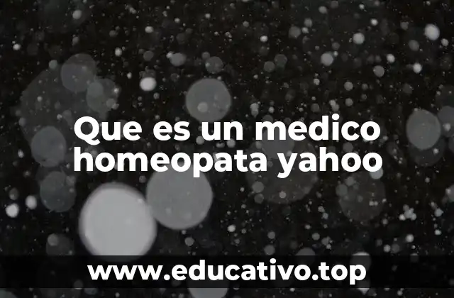 Que es un medico homeopata yahoo