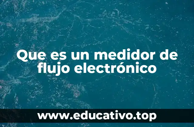Que es un medidor de flujo electrónico