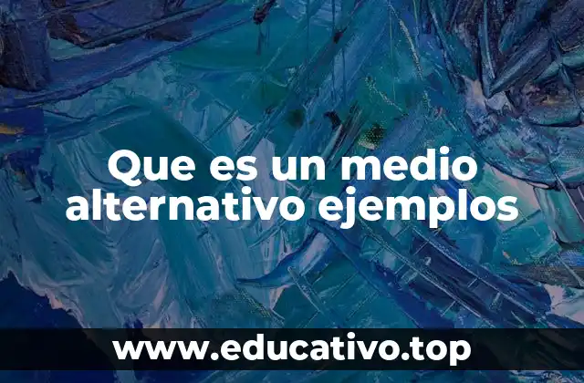 Características de los medios alternativos