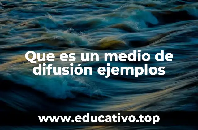 Que es un medio de difusión ejemplos