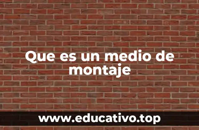 Que es un medio de montaje