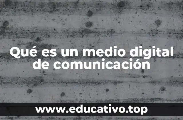Qué es un medio digital de comunicación