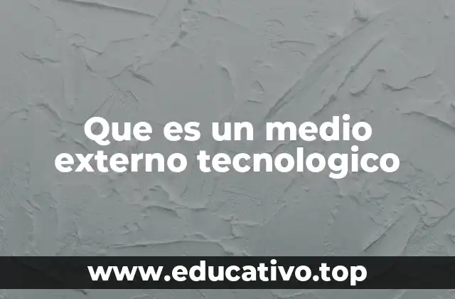 Que es un medio externo tecnologico