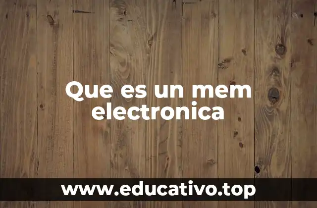 Que es un mem electronica