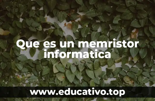 Que es un memristor informatica